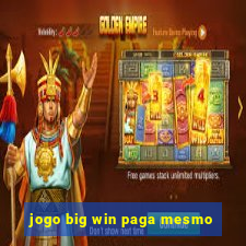 jogo big win paga mesmo